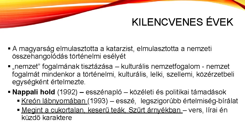 KILENCVENES ÉVEK § A magyarság elmulasztotta a katarzist, elmulasztotta a nemzeti összehangolódás történelmi esélyét