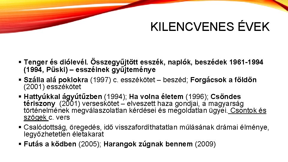 KILENCVENES ÉVEK § Tenger és diólevél. Összegyűjtött esszék, naplók, beszédek 1961 -1994 (1994, Püski)