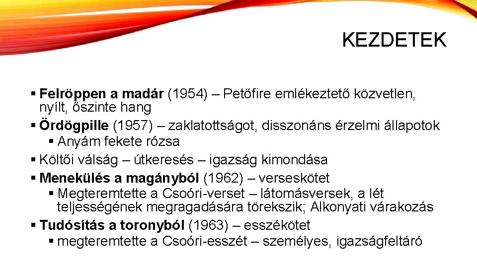 KEZDETEK § Felröppen a madár (1954) – Petőfire emlékeztető közvetlen, nyílt, őszinte hang §