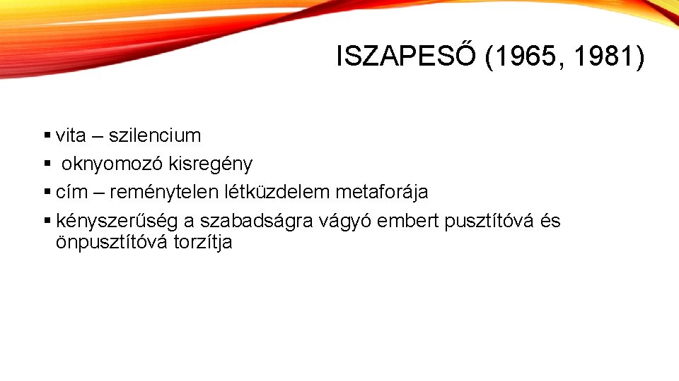 ISZAPESŐ (1965, 1981) § vita – szilencium § oknyomozó kisregény § cím – reménytelen