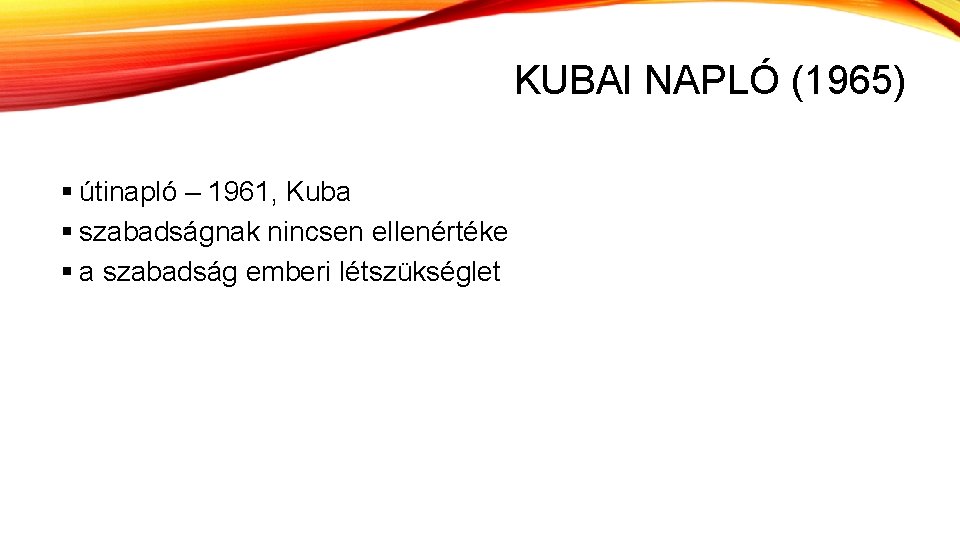 KUBAI NAPLÓ (1965) § útinapló – 1961, Kuba § szabadságnak nincsen ellenértéke § a