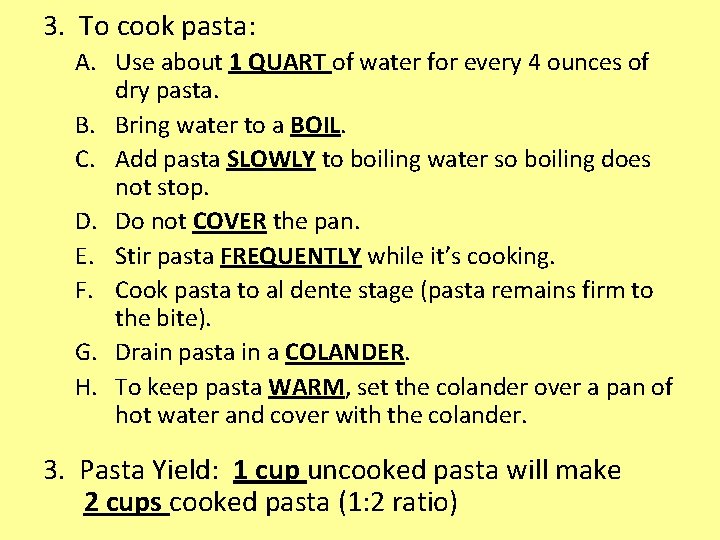 3. To cook pasta: A. Use about 1 QUART of water for every 4