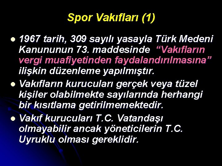 Spor Vakıfları (1) 1967 tarih, 309 sayılı yasayla Türk Medeni Kanununun 73. maddesinde “Vakıfların