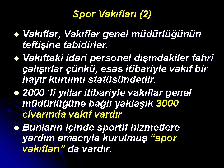 Spor Vakıfları (2) Vakıflar, Vakıflar genel müdürlüğünün teftişine tabidirler. l Vakıftaki idari personel dışındakiler