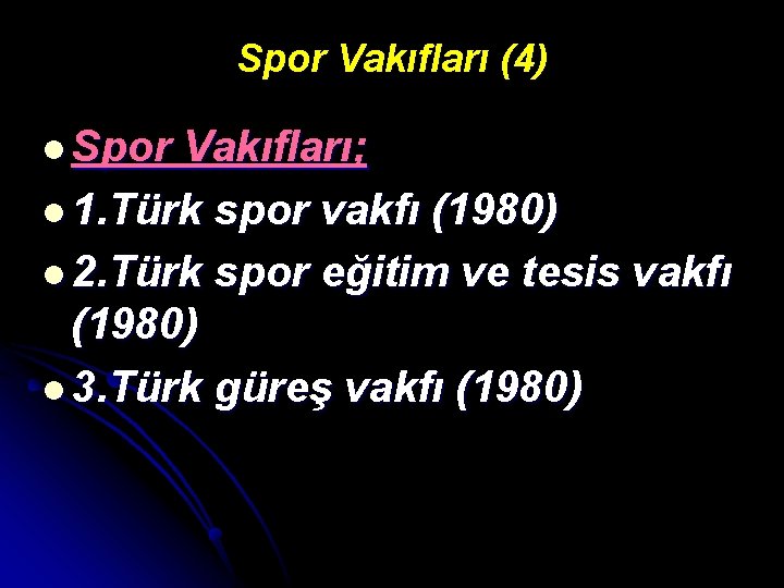 Spor Vakıfları (4) l Spor Vakıfları; l 1. Türk spor vakfı (1980) l 2.
