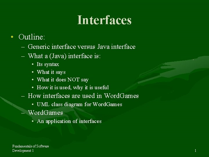 Interfaces • Outline: – Generic interface versus Java interface – What a (Java) interface