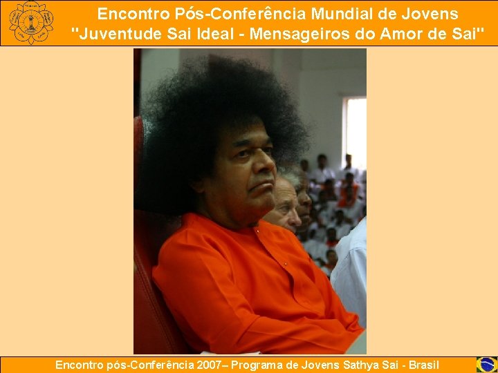 Encontro Pós-Conferência Mundial de Jovens "Juventude Sai Ideal - Mensageiros do Amor de Sai"