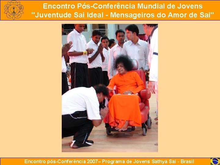 Encontro Pós-Conferência Mundial de Jovens "Juventude Sai Ideal - Mensageiros do Amor de Sai"