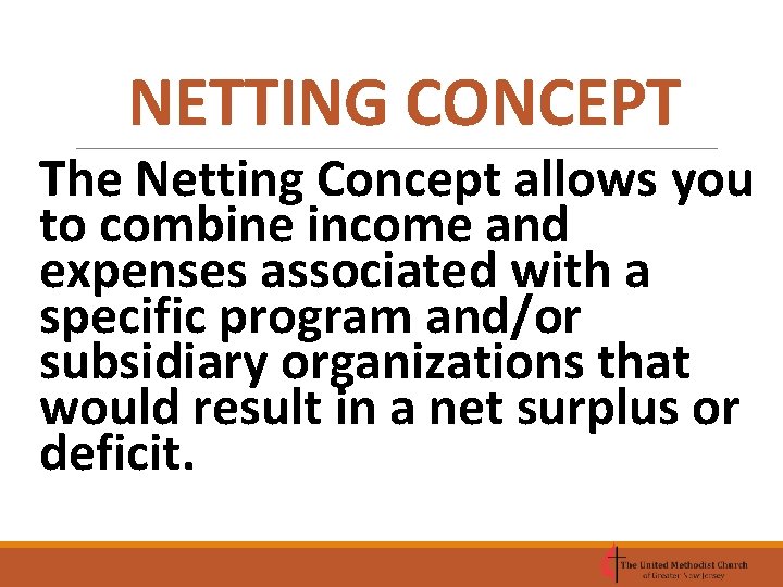 NETTING CONCEPT The Netting Concept allows you to combine income and expenses associated with