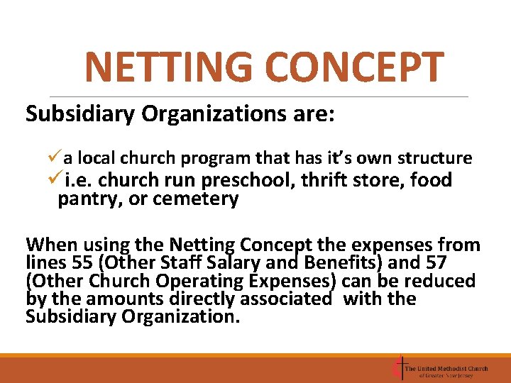 NETTING CONCEPT Subsidiary Organizations are: üa local church program that has it’s own structure