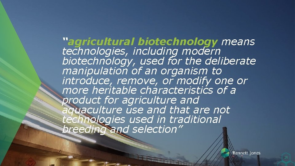 “agricultural biotechnology means technologies, including modern biotechnology, used for the deliberate manipulation of an