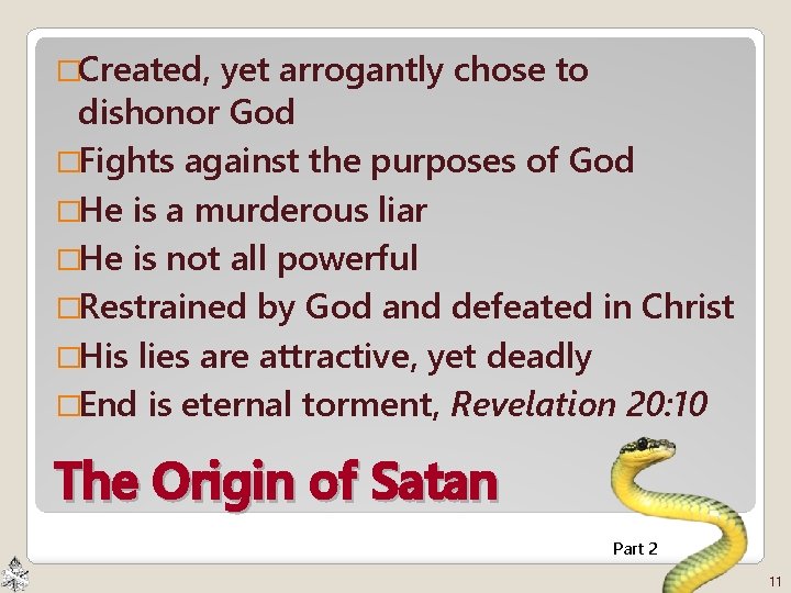 �Created, yet arrogantly chose to dishonor God �Fights against the purposes of God �He