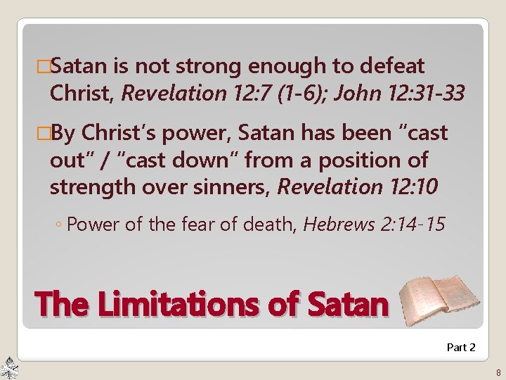 �Satan is not strong enough to defeat Christ, Revelation 12: 7 (1 -6); John