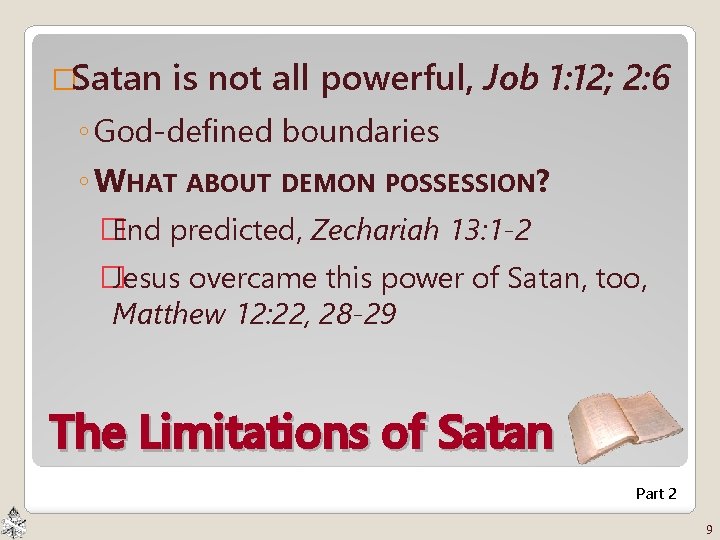 �Satan is not all powerful, Job 1: 12; 2: 6 ◦ God-defined boundaries ◦