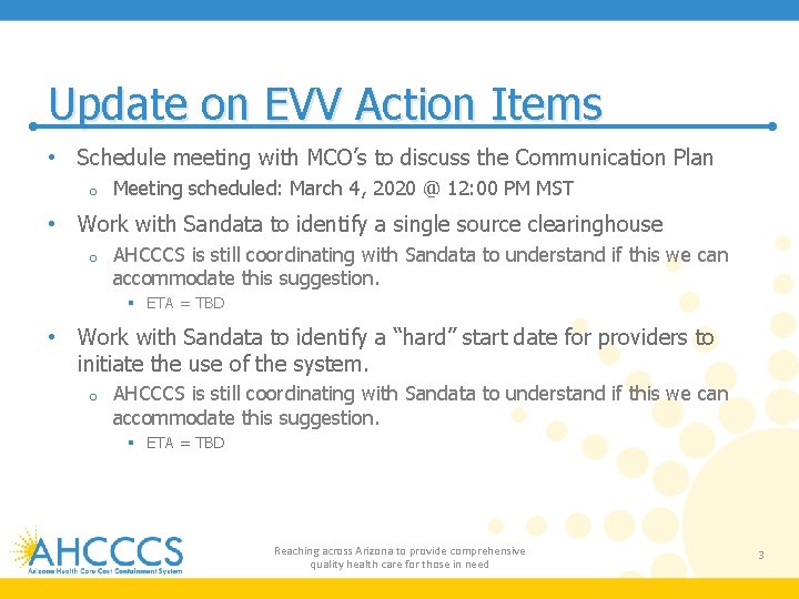 Update on EVV Action Items • Schedule meeting with MCO’s to discuss the Communication