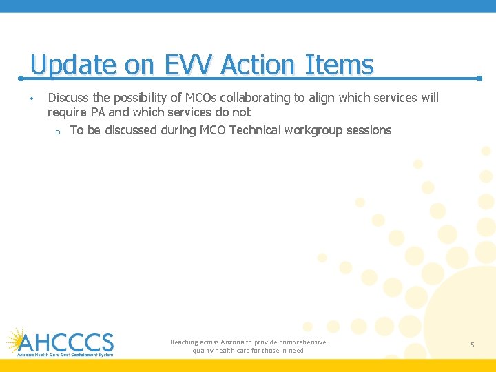 Update on EVV Action Items • Discuss the possibility of MCOs collaborating to align