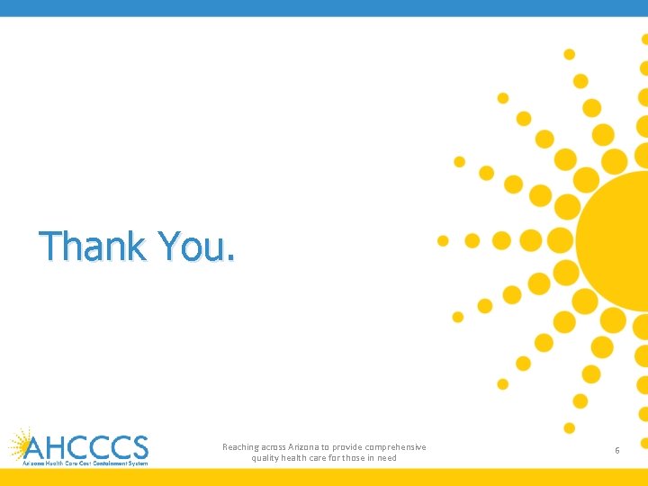 Thank You. Reaching across Arizona to provide comprehensive quality health care for those in