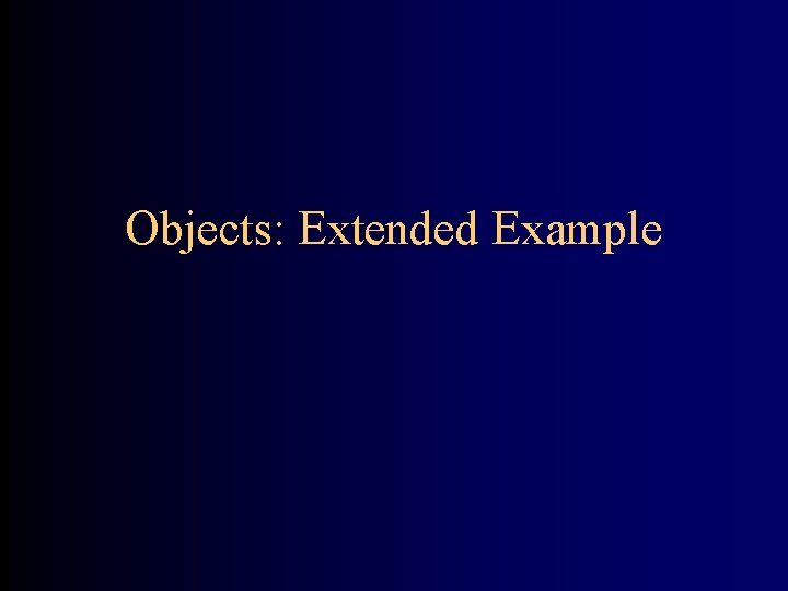 Objects: Extended Example 