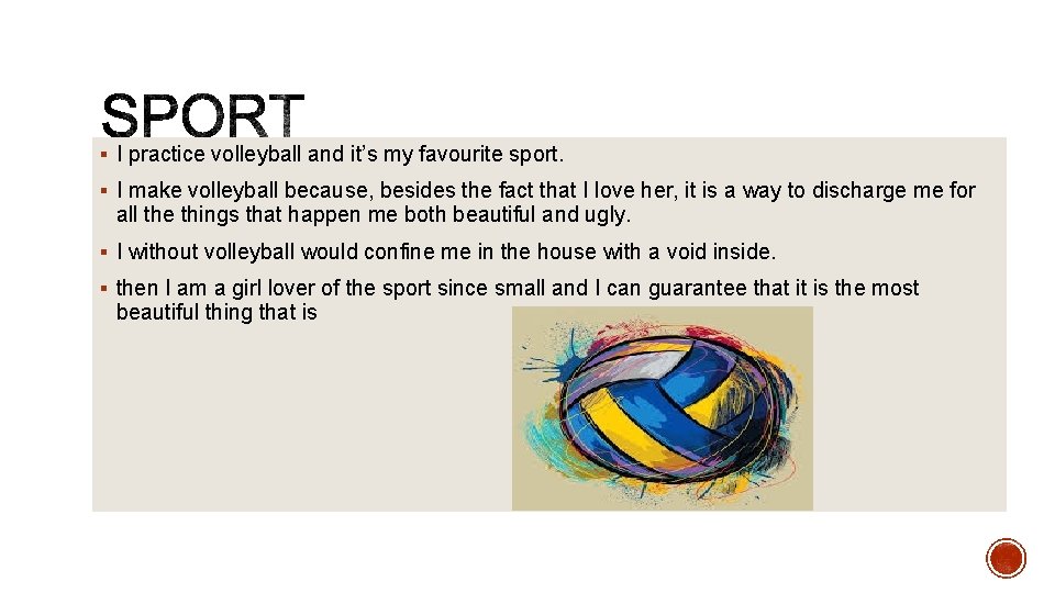 § I practice volleyball and it’s my favourite sport. § I make volleyball because,