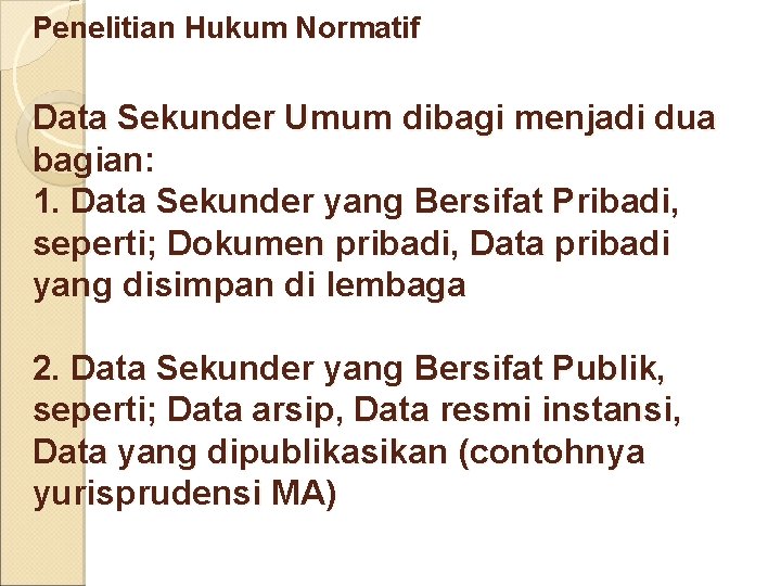 Penelitian Hukum Normatif Data Sekunder Umum dibagi menjadi dua bagian: 1. Data Sekunder yang
