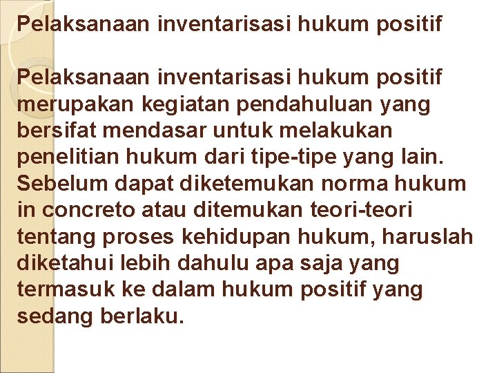 Pelaksanaan inventarisasi hukum positif merupakan kegiatan pendahuluan yang bersifat mendasar untuk melakukan penelitian hukum