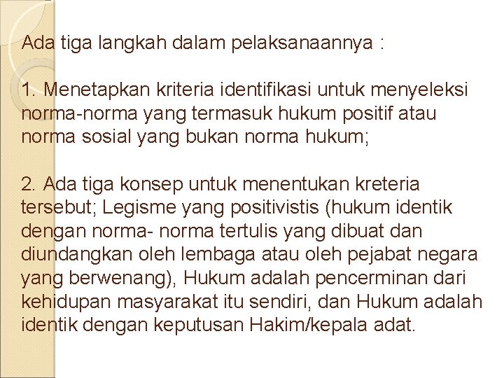Ada tiga langkah dalam pelaksanaannya : 1. Menetapkan kriteria identifikasi untuk menyeleksi norma-norma yang