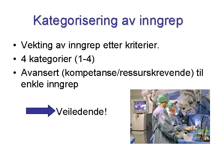 Kategorisering av inngrep • Vekting av inngrep etter kriterier. • 4 kategorier (1 -4)