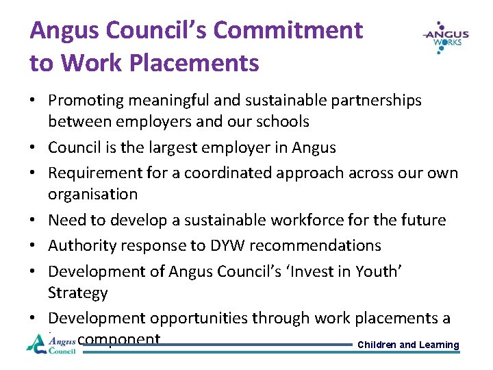 Angus Council’s Commitment to Work Placements • Promoting meaningful and sustainable partnerships between employers