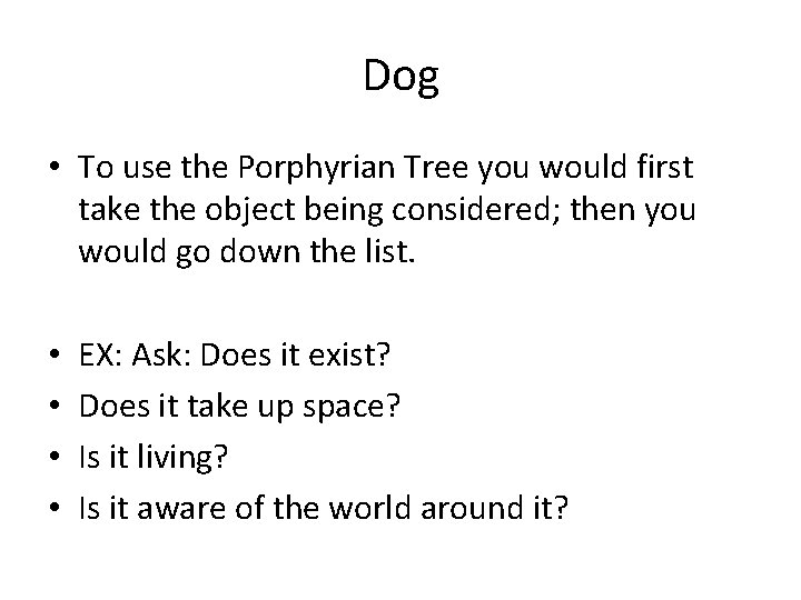 Dog • To use the Porphyrian Tree you would first take the object being