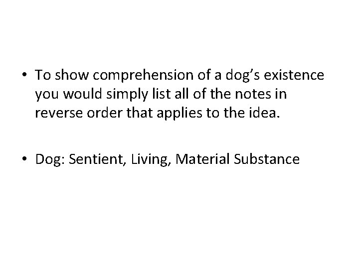  • To show comprehension of a dog’s existence you would simply list all