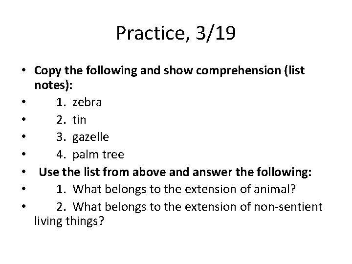 Practice, 3/19 • Copy the following and show comprehension (list notes): • 1. zebra