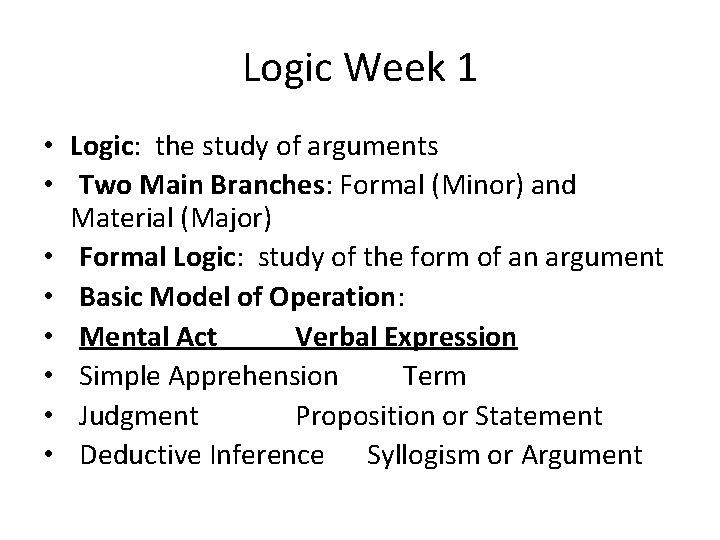 Logic Week 1 • Logic: the study of arguments • Two Main Branches: Formal