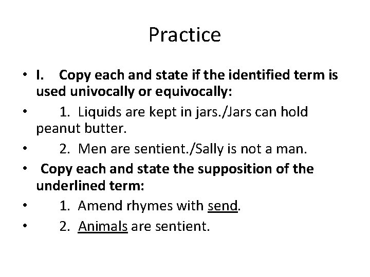 Practice • I. Copy each and state if the identified term is used univocally