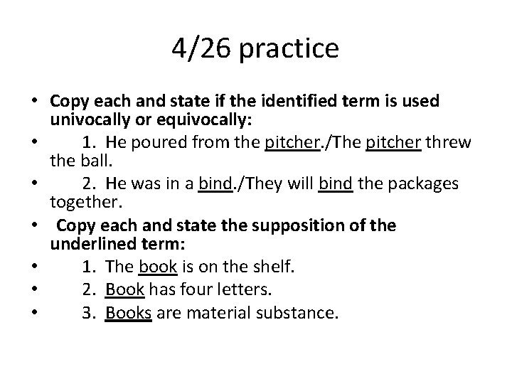 4/26 practice • Copy each and state if the identified term is used univocally