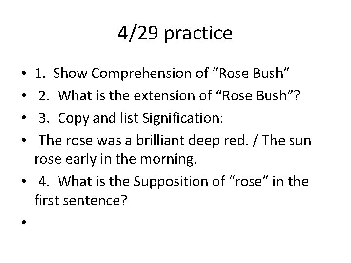 4/29 practice 1. Show Comprehension of “Rose Bush” 2. What is the extension of