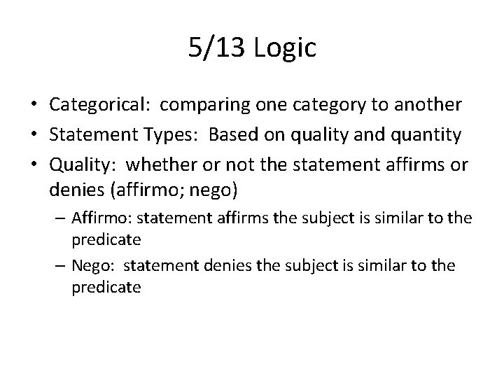 5/13 Logic • Categorical: comparing one category to another • Statement Types: Based on