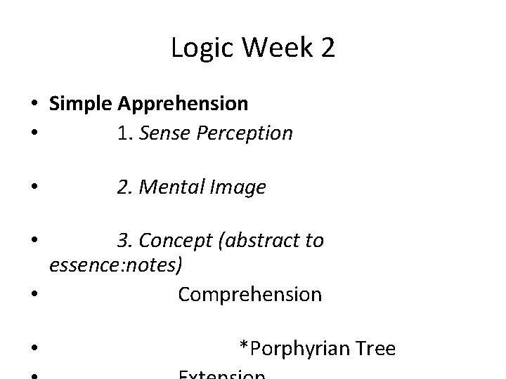 Logic Week 2 • Simple Apprehension • 1. Sense Perception • 2. Mental Image