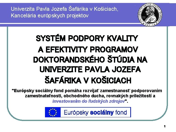 Univerzita Pavla Jozefa Šafárika v Košiciach, Kancelária európskych projektov SYSTÉM PODPORY KVALITY A EFEKTIVITY