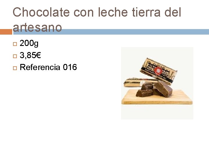 Chocolate con leche tierra del artesano 200 g 3, 85€ Referencia 016 