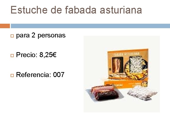 Estuche de fabada asturiana para 2 personas Precio: 8, 25€ Referencia: 007 