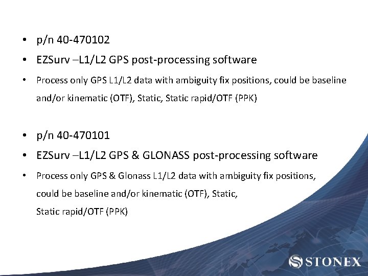  • p/n 40 -470102 • EZSurv –L 1/L 2 GPS post-processing software •