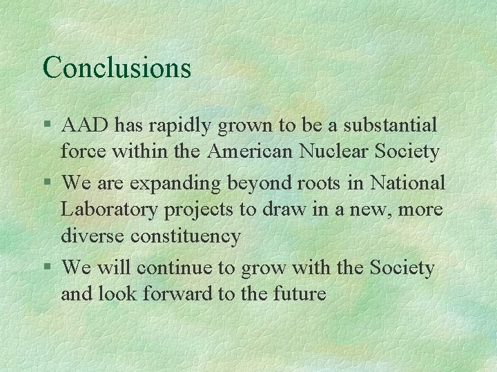 Conclusions § AAD has rapidly grown to be a substantial force within the American