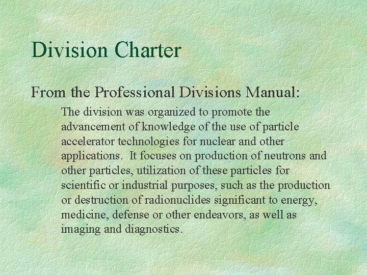Division Charter From the Professional Divisions Manual: The division was organized to promote the