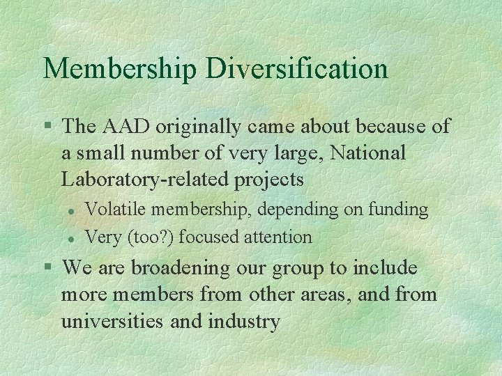 Membership Diversification § The AAD originally came about because of a small number of