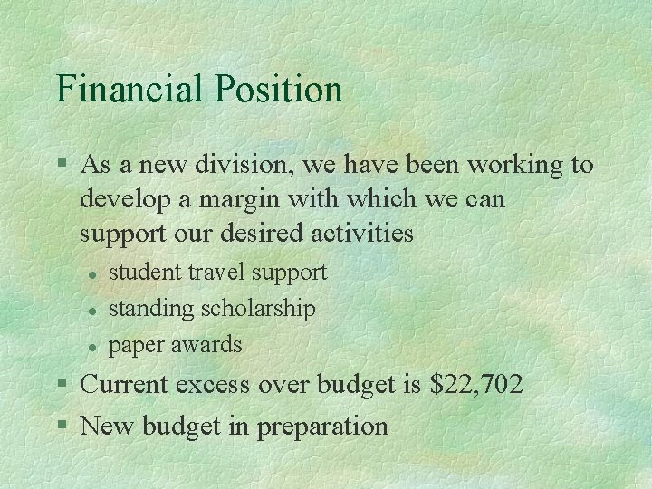 Financial Position § As a new division, we have been working to develop a