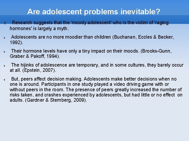 Are adolescent problems inevitable? Research suggests that the 'moody adolescent' who is the victim