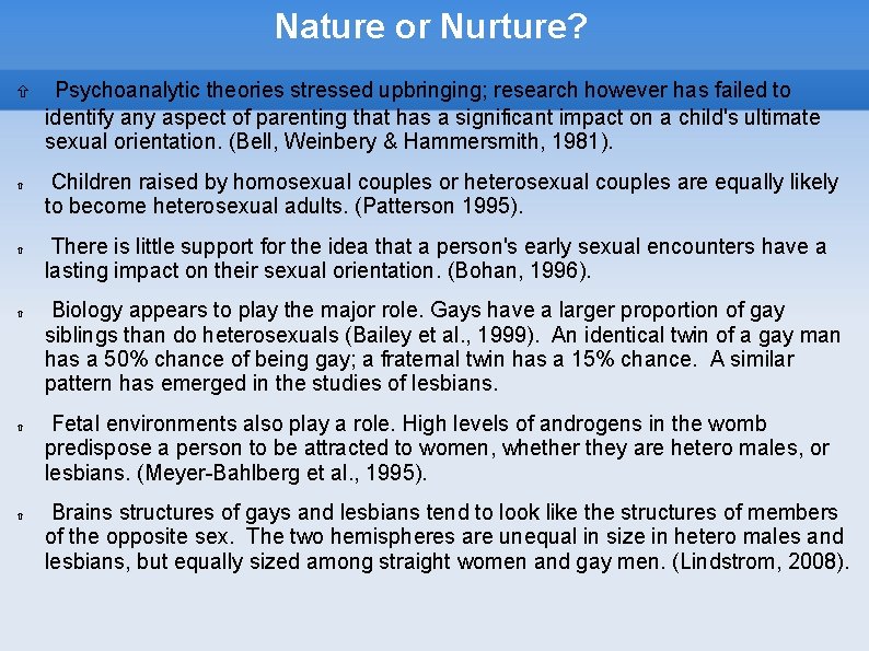 Nature or Nurture? Psychoanalytic theories stressed upbringing; research however has failed to identify any