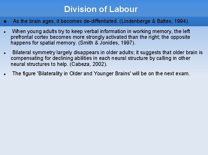 Division of Labour As the brain ages, it becomes de-diffentiated. (Lindenberge & Baltes, 1994).