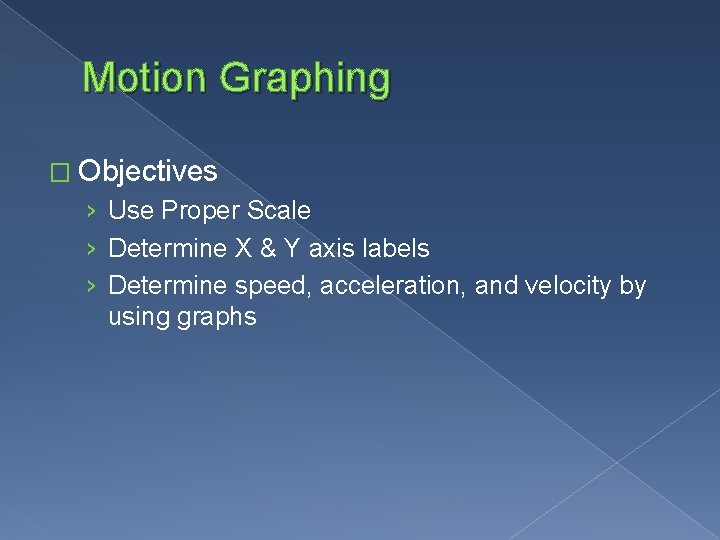 Motion Graphing � Objectives › Use Proper Scale › Determine X & Y axis