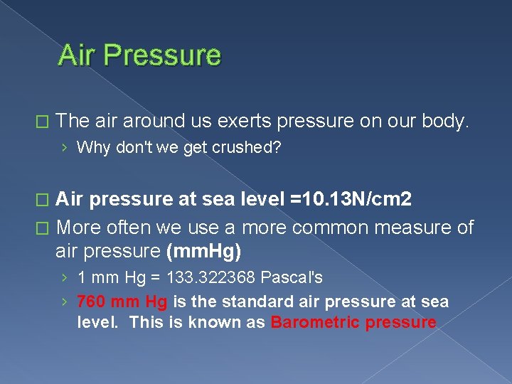 Air Pressure � The air around us exerts pressure on our body. › Why